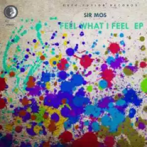 Sir Mos - Feel What I Feel (Where Do I Stand Mix) Ft. De Mogul SA, Lady Knight & Maronza